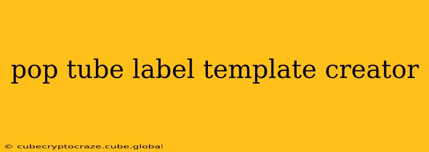 pop tube label template creator
