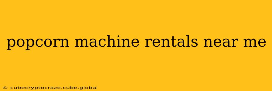 popcorn machine rentals near me
