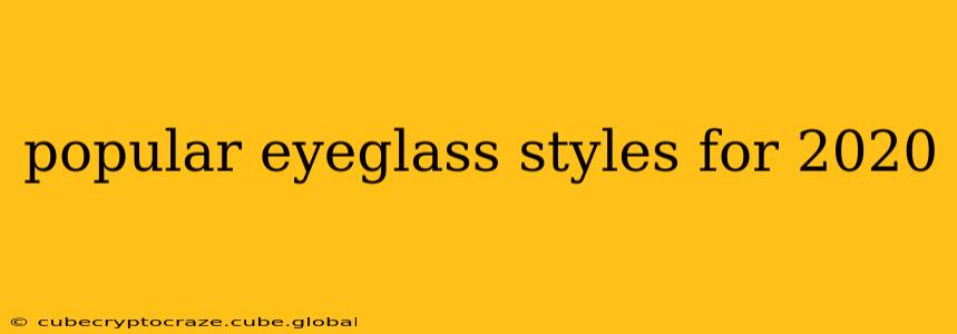 popular eyeglass styles for 2020