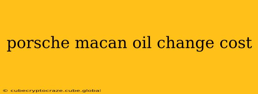 porsche macan oil change cost