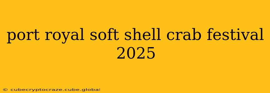 port royal soft shell crab festival 2025