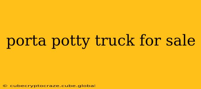 porta potty truck for sale