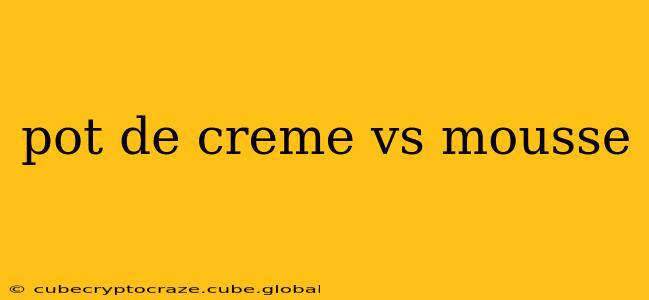 pot de creme vs mousse