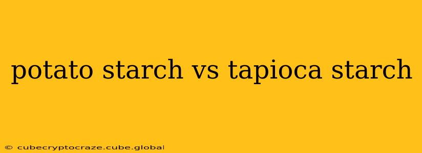 potato starch vs tapioca starch