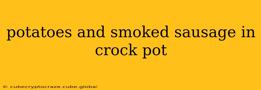 potatoes and smoked sausage in crock pot