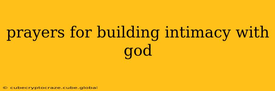 prayers for building intimacy with god