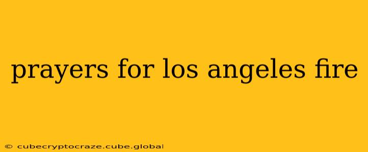 prayers for los angeles fire