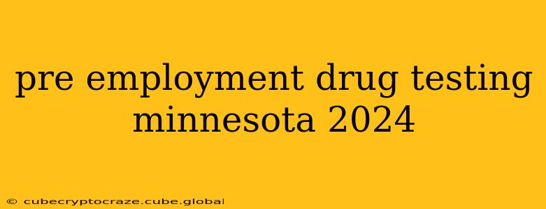 pre employment drug testing minnesota 2024