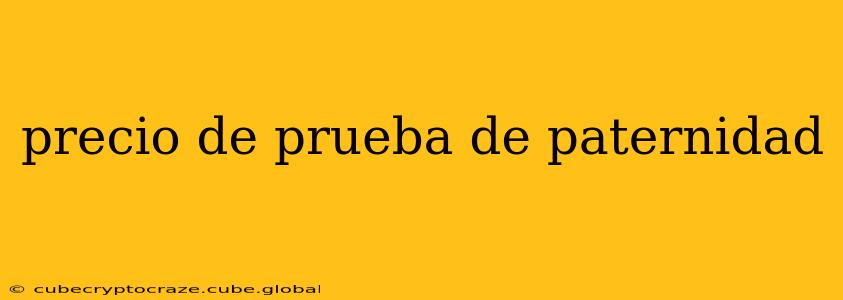 precio de prueba de paternidad