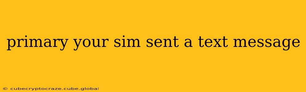 primary your sim sent a text message