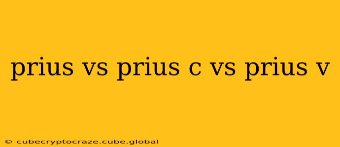 prius vs prius c vs prius v