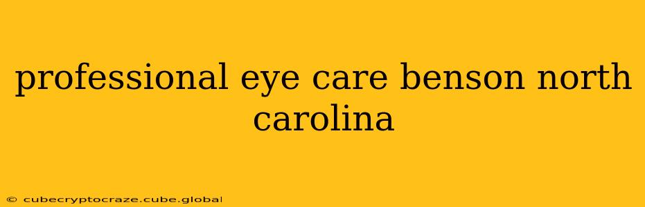 professional eye care benson north carolina