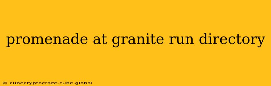 promenade at granite run directory