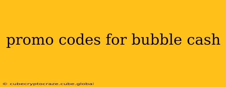 promo codes for bubble cash
