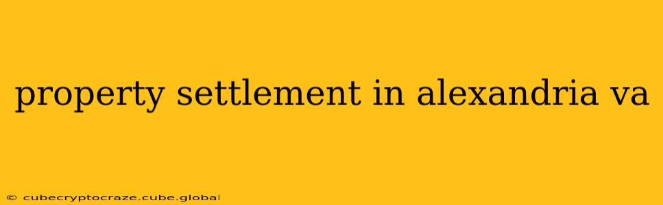property settlement in alexandria va