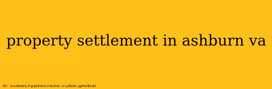 property settlement in ashburn va