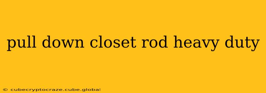 pull down closet rod heavy duty