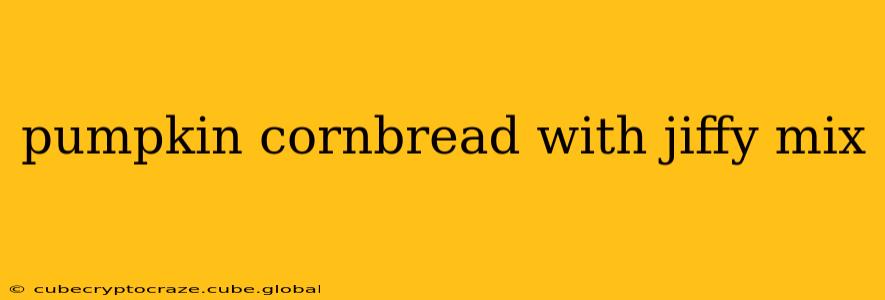 pumpkin cornbread with jiffy mix