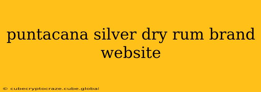 puntacana silver dry rum brand website