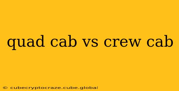 quad cab vs crew cab