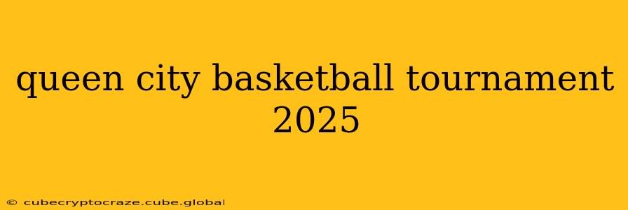 queen city basketball tournament 2025