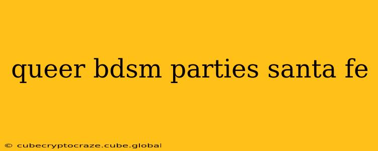queer bdsm parties santa fe
