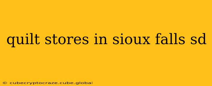 quilt stores in sioux falls sd