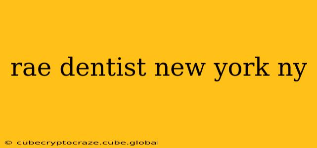 rae dentist new york ny