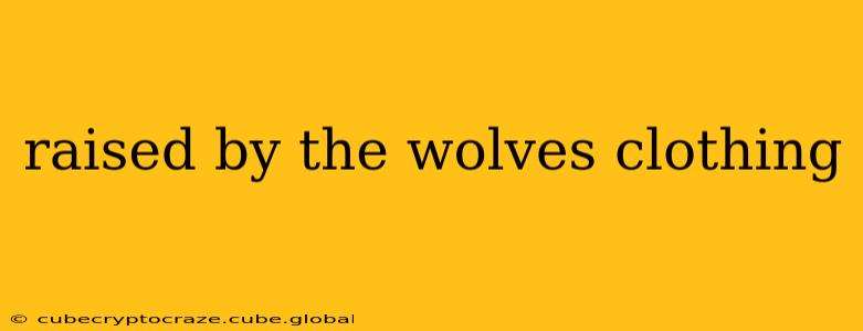raised by the wolves clothing