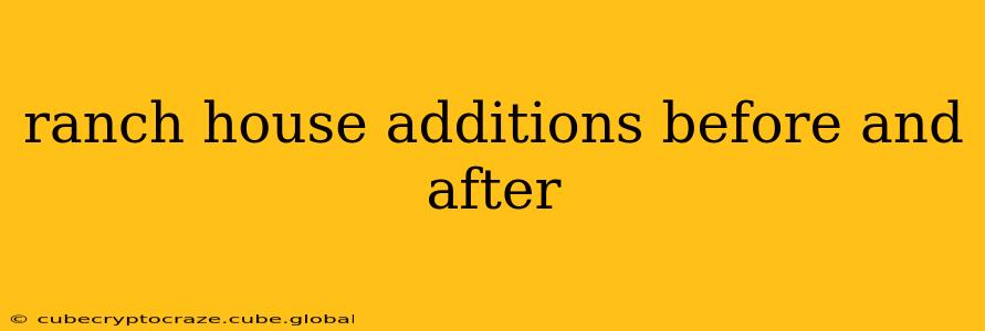 ranch house additions before and after