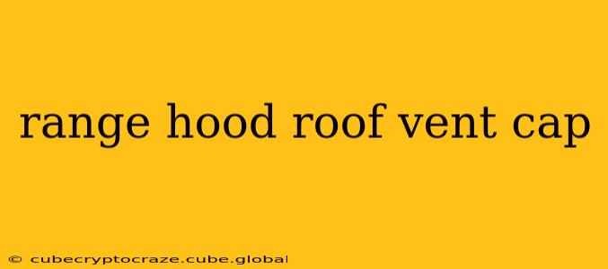 range hood roof vent cap