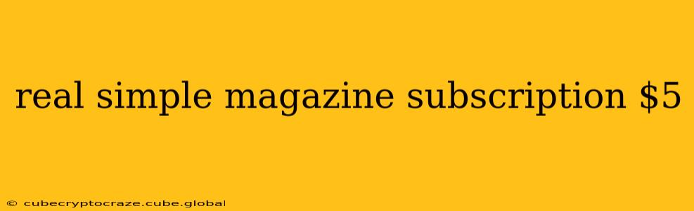 real simple magazine subscription $5