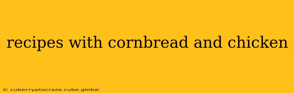 recipes with cornbread and chicken