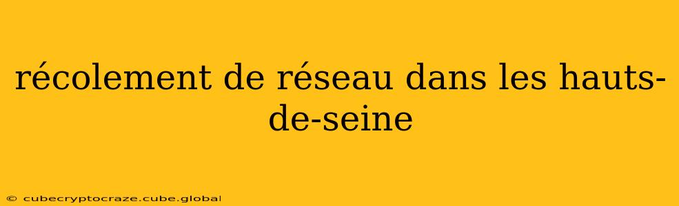 récolement de réseau dans les hauts-de-seine