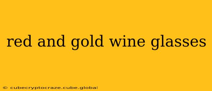 red and gold wine glasses