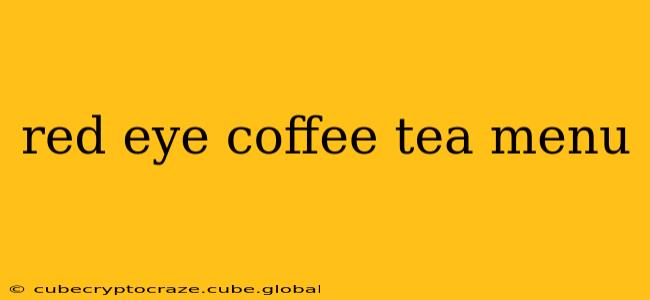 red eye coffee tea menu