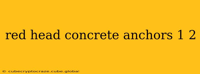 red head concrete anchors 1 2