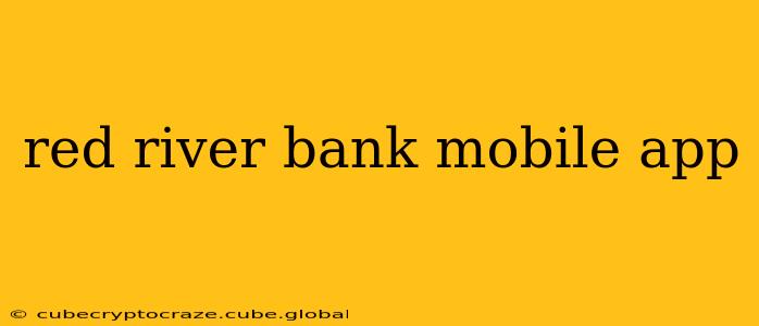red river bank mobile app