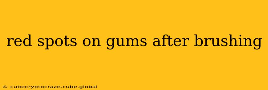 red spots on gums after brushing