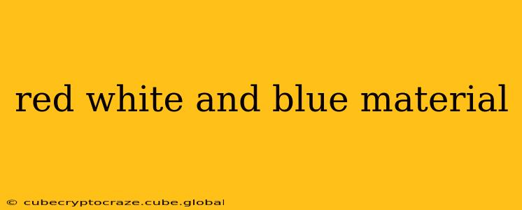 red white and blue material