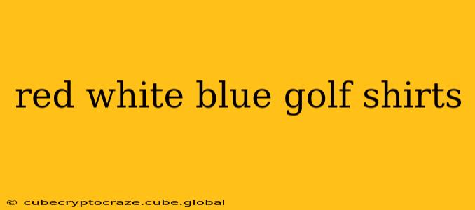 red white blue golf shirts