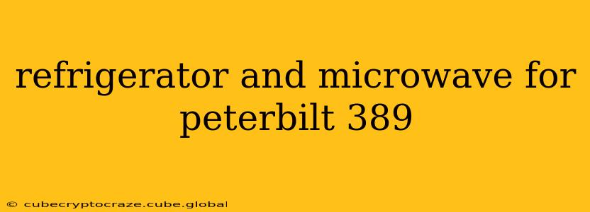refrigerator and microwave for peterbilt 389