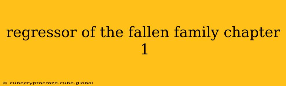 regressor of the fallen family chapter 1