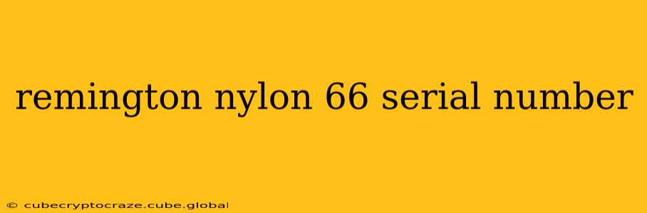 remington nylon 66 serial number