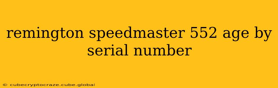 remington speedmaster 552 age by serial number