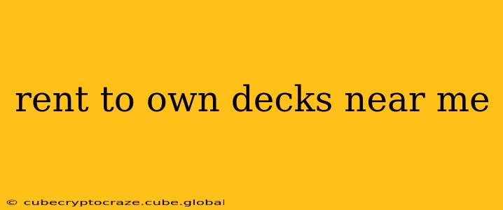 rent to own decks near me