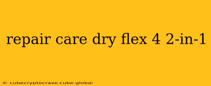 repair care dry flex 4 2-in-1