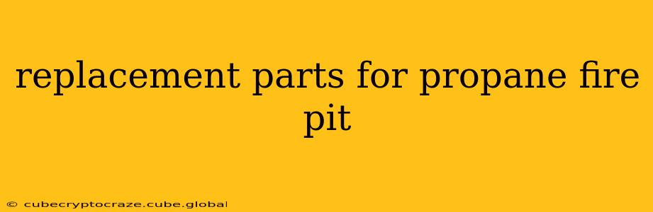 replacement parts for propane fire pit