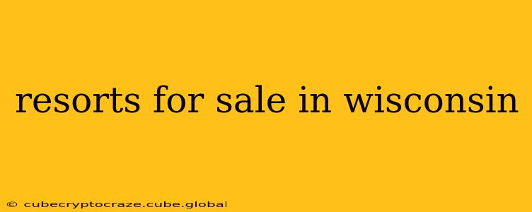 resorts for sale in wisconsin
