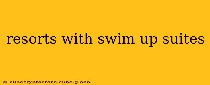 resorts with swim up suites